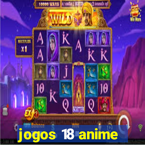 jogos 18 anime